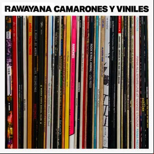 Álbum Camarones y Viniles de Rawayana