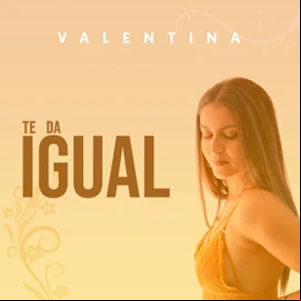 Álbum Te da Igual de Valentina